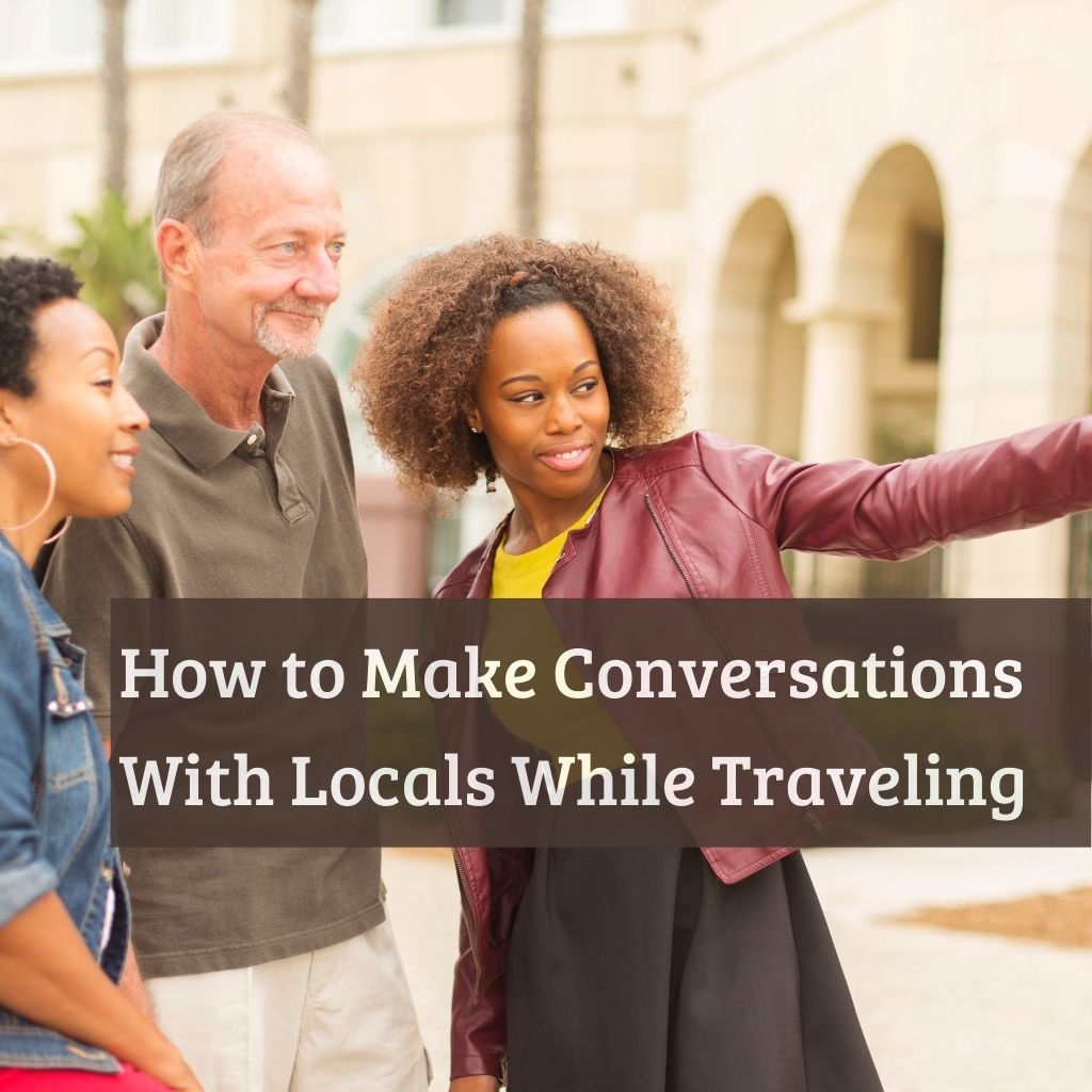 How to Make Conversations With Locals While Traveling