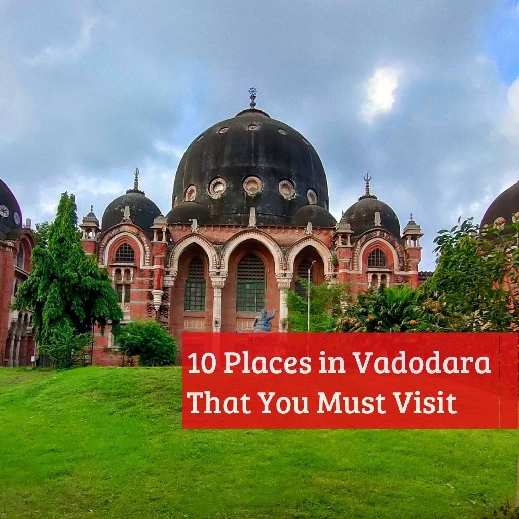 10 Places in Vadodara That You Must Visit