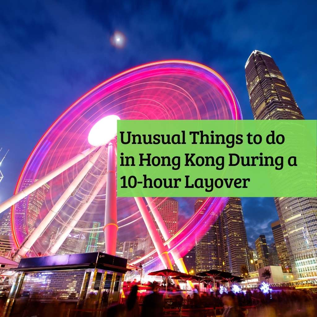 Unusual Things to do in Hong Kong During a 10-hour Layover