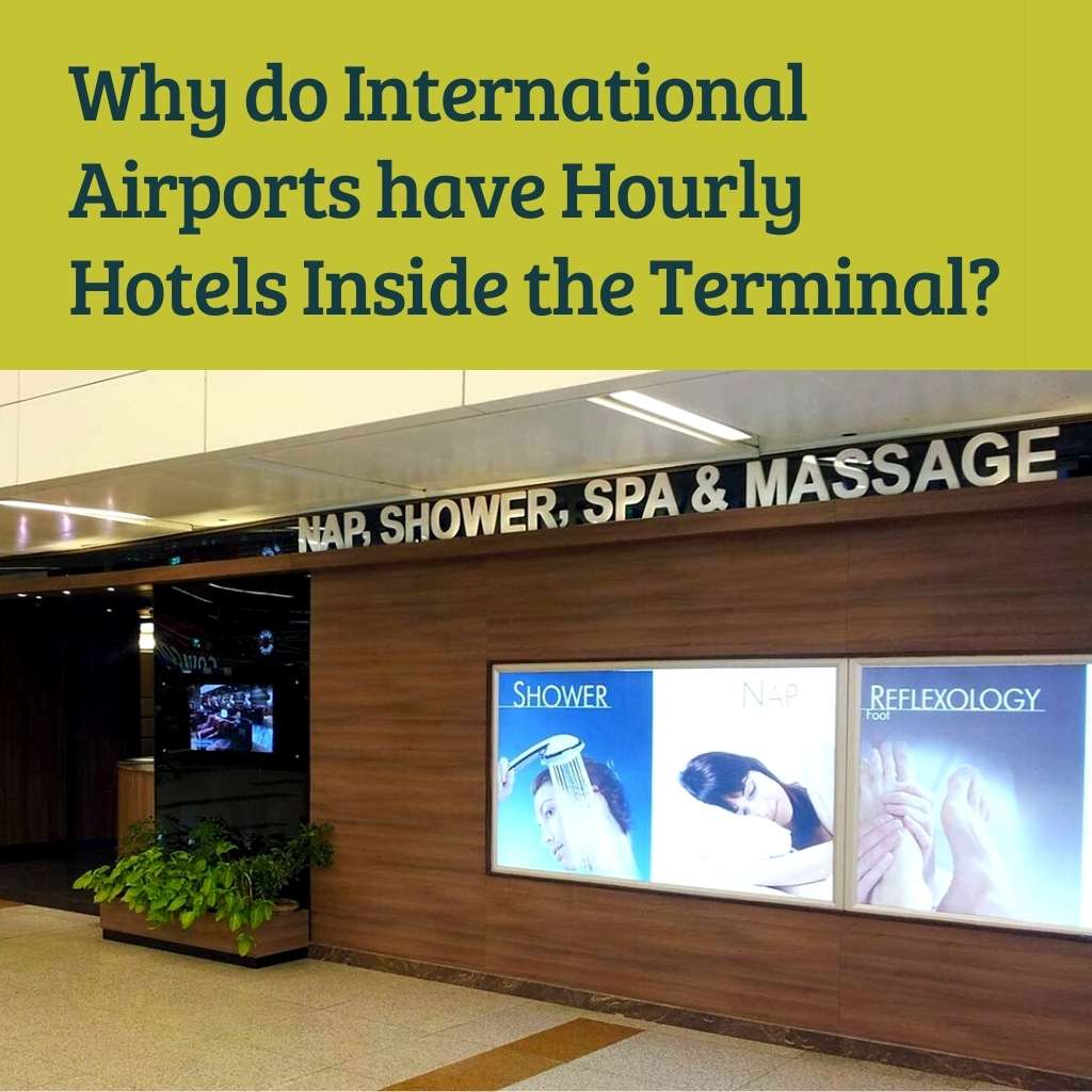 Why do International Airports have Hourly Hotels Inside the Terminal?