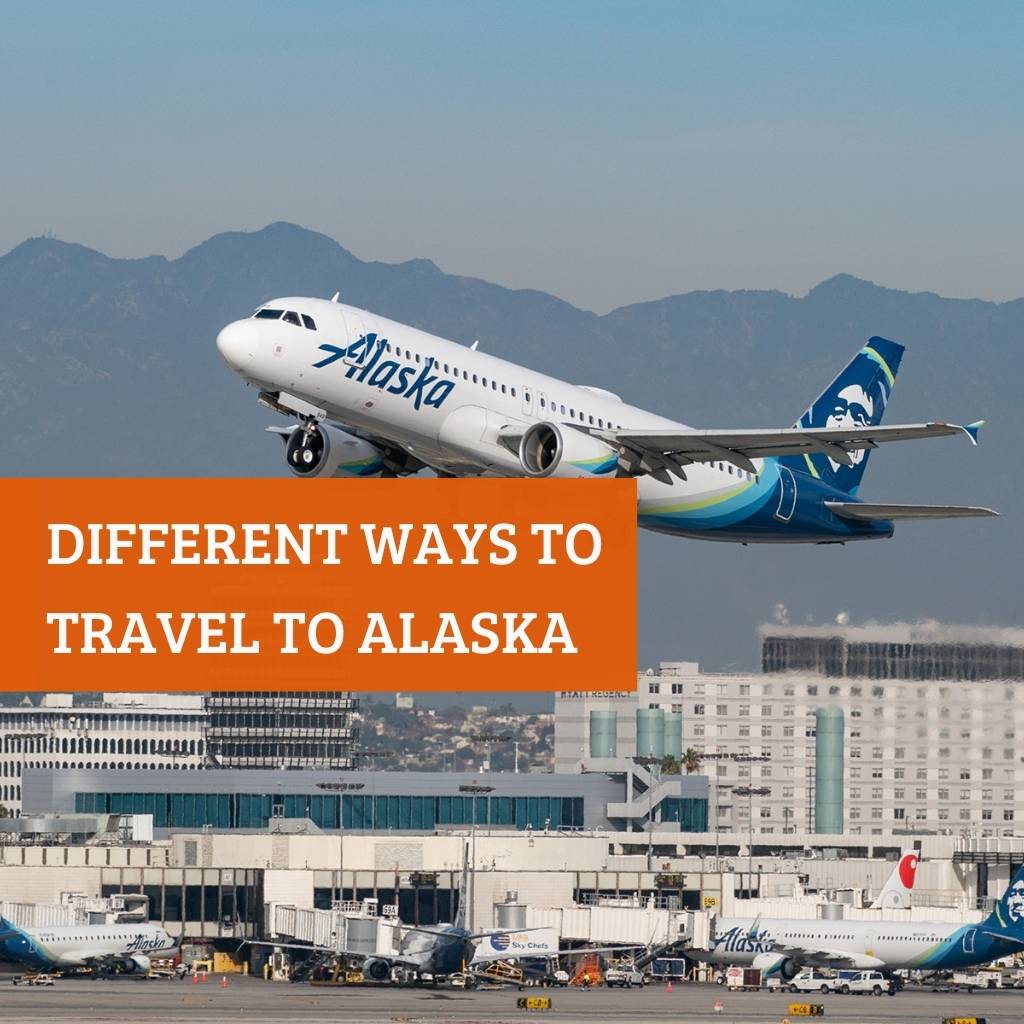Different ways to travel to Alaska