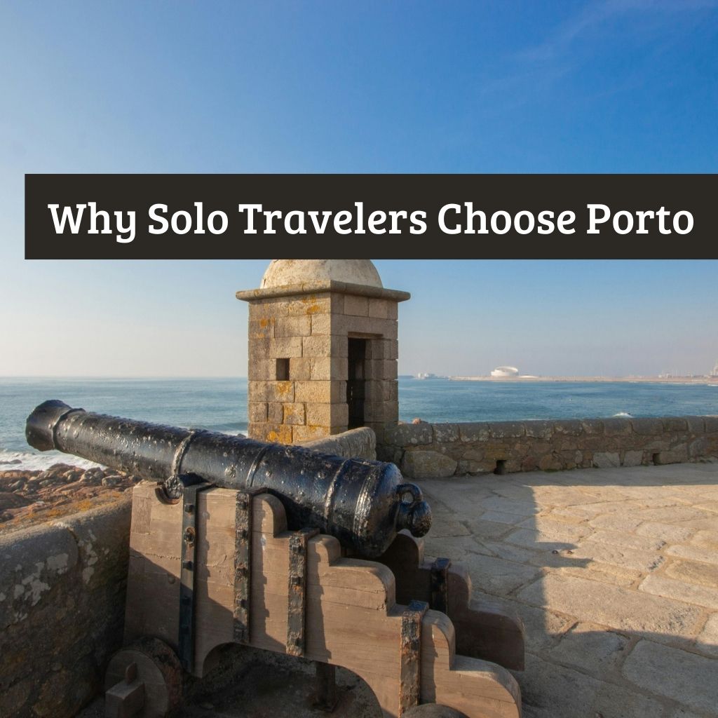 The reasons Why Solo Travelers Choose Porto